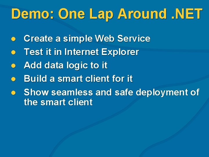 Demo: One Lap Around. NET l l l Create a simple Web Service Test