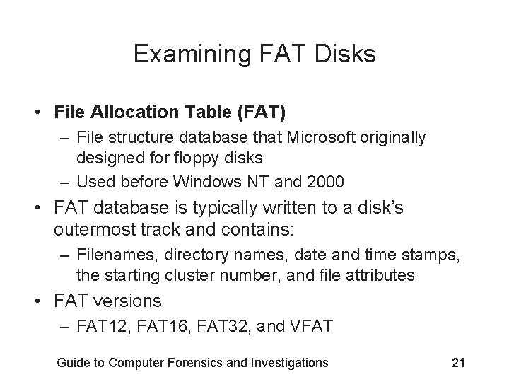 Examining FAT Disks • File Allocation Table (FAT) – File structure database that Microsoft