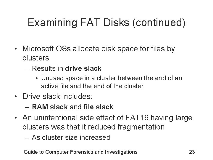 Examining FAT Disks (continued) • Microsoft OSs allocate disk space for files by clusters