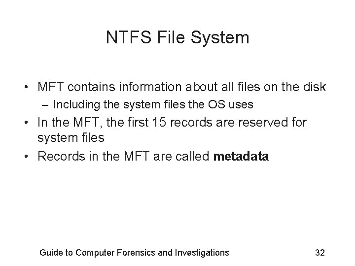 NTFS File System • MFT contains information about all files on the disk –