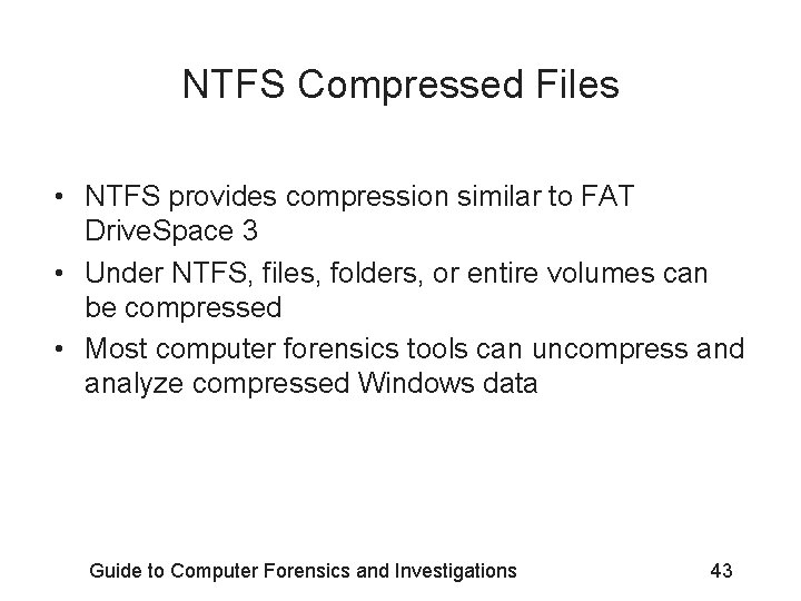 NTFS Compressed Files • NTFS provides compression similar to FAT Drive. Space 3 •