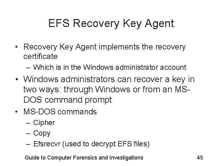 EFS Recovery Key Agent • Recovery Key Agent implements the recovery certificate – Which