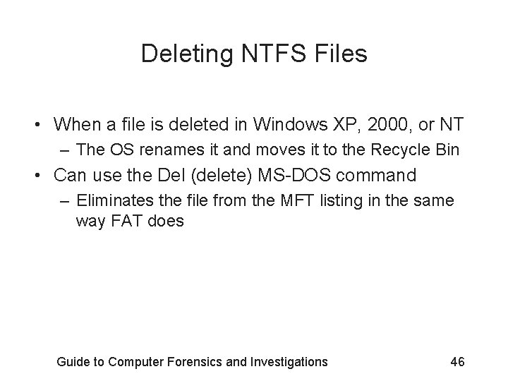 Deleting NTFS Files • When a file is deleted in Windows XP, 2000, or