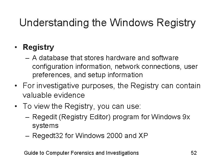 Understanding the Windows Registry • Registry – A database that stores hardware and software