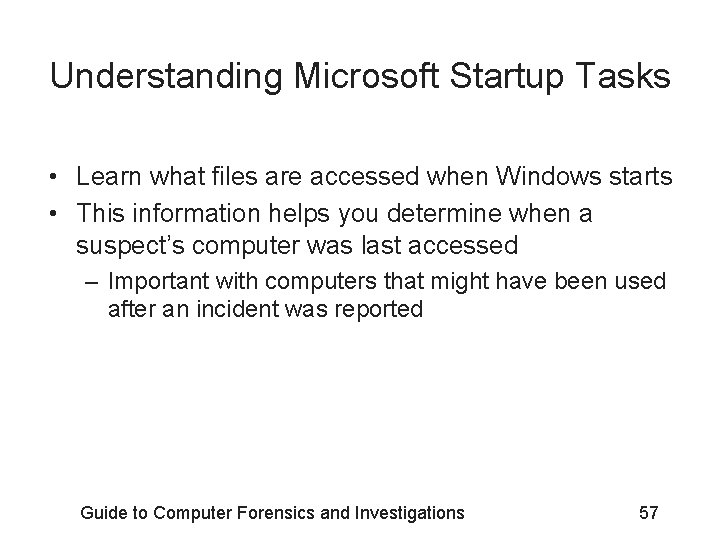 Understanding Microsoft Startup Tasks • Learn what files are accessed when Windows starts •