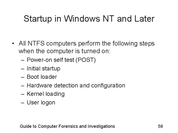 Startup in Windows NT and Later • All NTFS computers perform the following steps