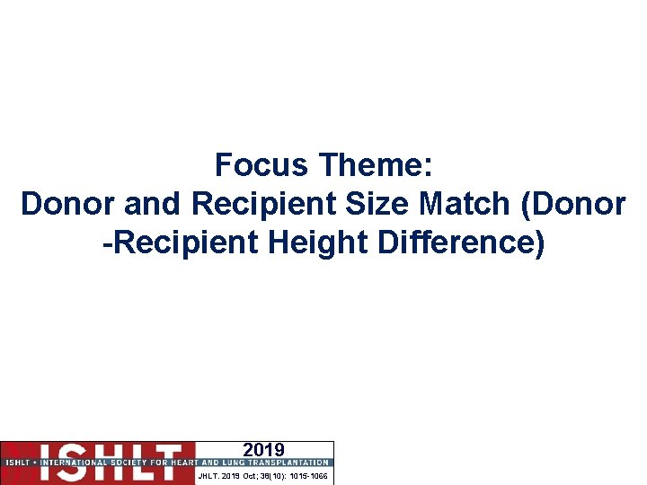 Focus Theme: Donor and Recipient Size Match (Donor -Recipient Height Difference) 2019 JHLT. 2019