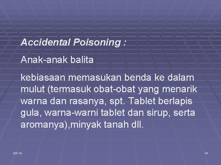 Accidental Poisoning : Anak-anak balita kebiasaan memasukan benda ke dalam mulut (termasuk obat-obat yang Accidental Poisoning : Anak-anak balita kebiasaan memasukan benda ke dalam mulut (termasuk obat-obat yang