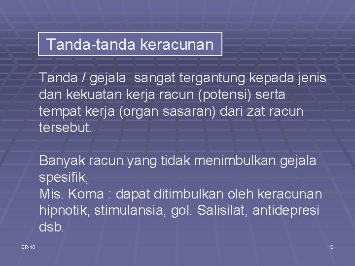 Tanda-tanda keracunan Tanda / gejala sangat tergantung kepada jenis dan kekuatan kerja racun (potensi)