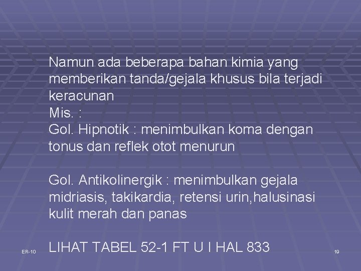 Namun ada beberapa bahan kimia yang memberikan tanda/gejala khusus bila terjadi keracunan Mis. :