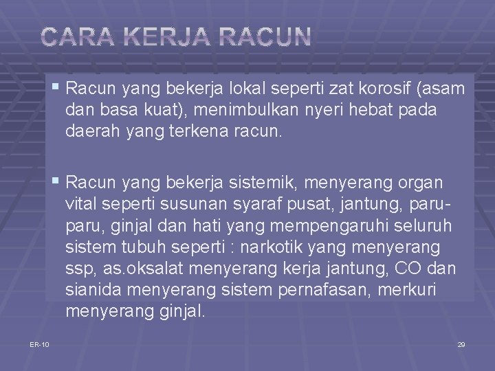 § Racun yang bekerja lokal seperti zat korosif (asam dan basa kuat), menimbulkan nyeri § Racun yang bekerja lokal seperti zat korosif (asam dan basa kuat), menimbulkan nyeri
