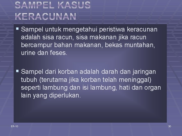 § Sampel untuk mengetahui peristiwa keracunan adalah sisa racun, sisa makanan jika racun bercampur