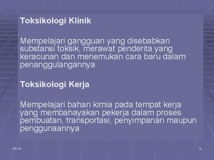 Toksikologi Klinik Mempelajari gangguan yang disebabkan substansi toksik, merawat penderita yang keracunan dan menemukan