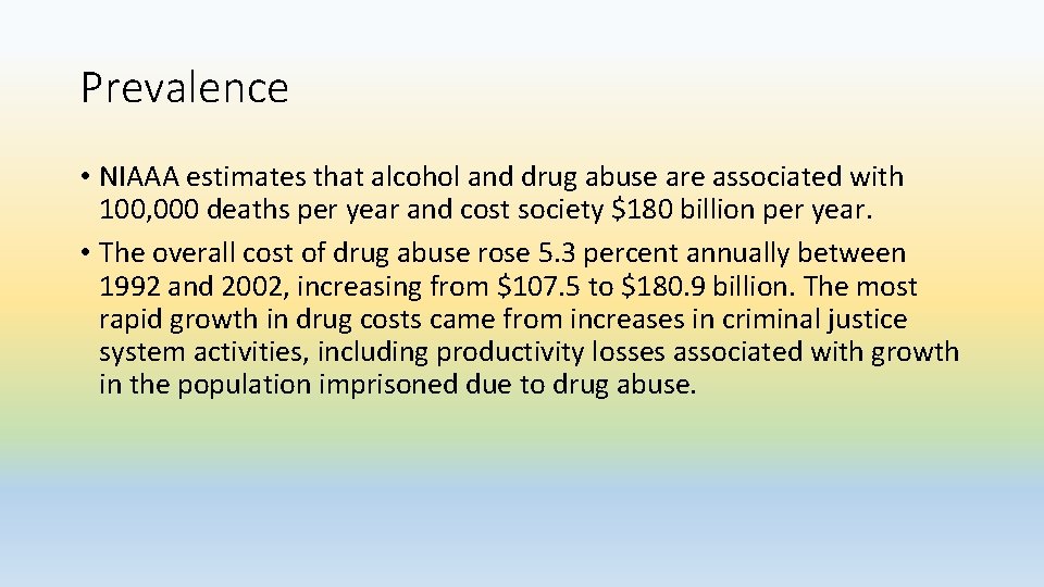 Prevalence • NIAAA estimates that alcohol and drug abuse are associated with 100, 000