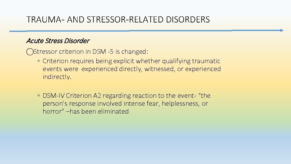 TRAUMA‐ AND STRESSOR‐RELATED DISORDERS Acute Stress Disorder Stressor criterion in DSM ‐ 5 is