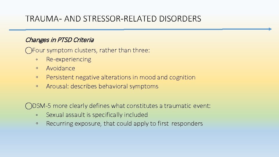 TRAUMA‐ AND STRESSOR‐RELATED DISORDERS Changes in PTSD Criteria Four symptom clusters, rather than three: