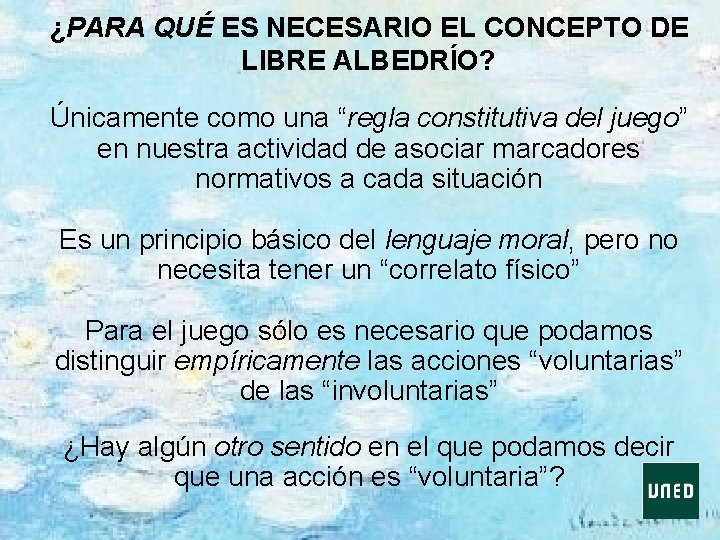 ¿PARA QUÉ ES NECESARIO EL CONCEPTO DE LIBRE ALBEDRÍO? Únicamente como una “regla constitutiva