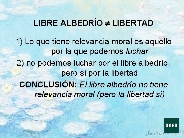 LIBRE ALBEDRÍO LIBERTAD 1) Lo que tiene relevancia moral es aquello por la que