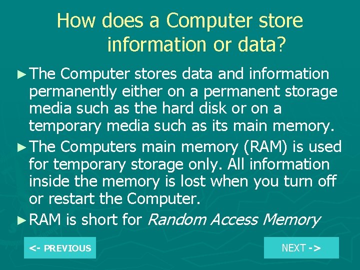 How does a Computer store information or data? ► The Computer stores data and