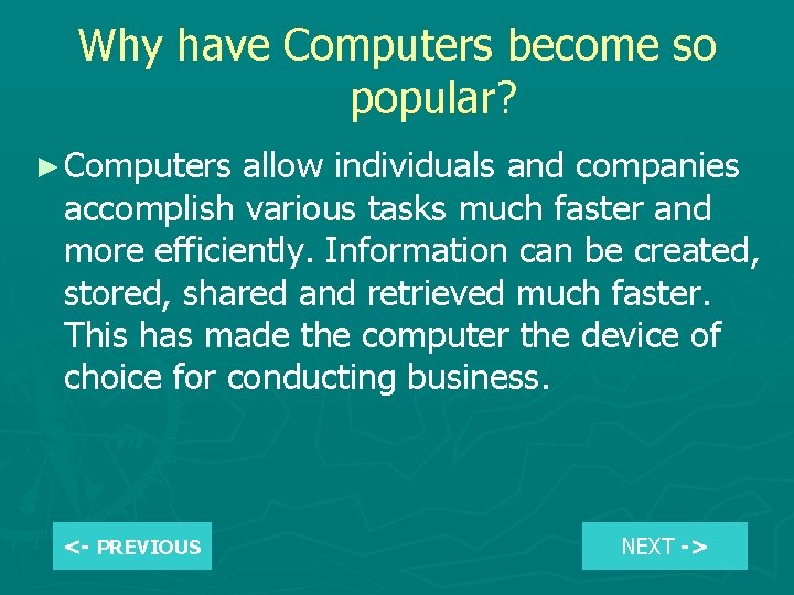 Why have Computers become so popular? ► Computers allow individuals and companies accomplish various