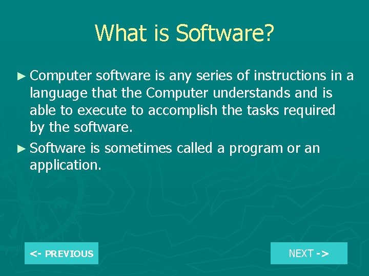 What is Software? ► Computer software is any series of instructions in a language