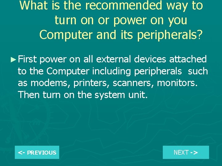 What is the recommended way to turn on or power on you Computer and