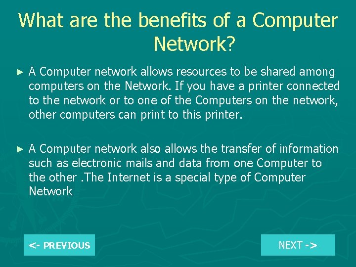What are the benefits of a Computer Network? ► A Computer network allows resources