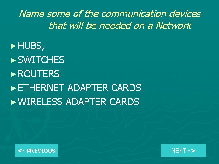 Name some of the communication devices that will be needed on a Network ►
