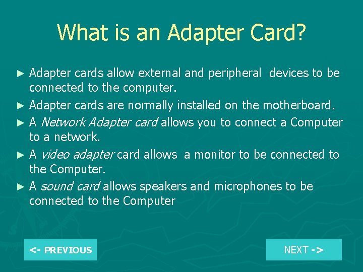 What is an Adapter Card? Adapter cards allow external and peripheral devices to be