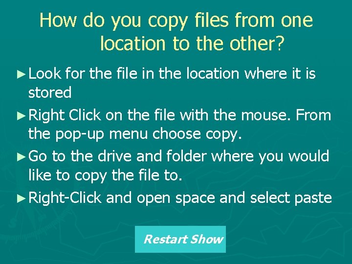 How do you copy files from one location to the other? ► Look for