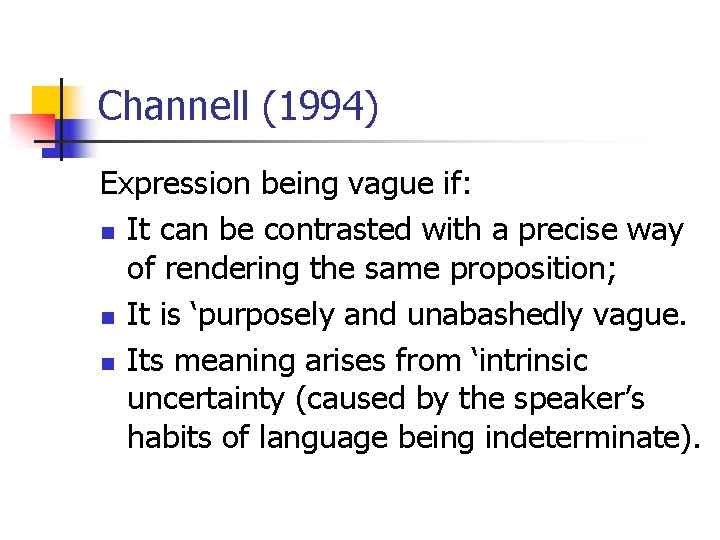Channell (1994) Expression being vague if: n It can be contrasted with a precise