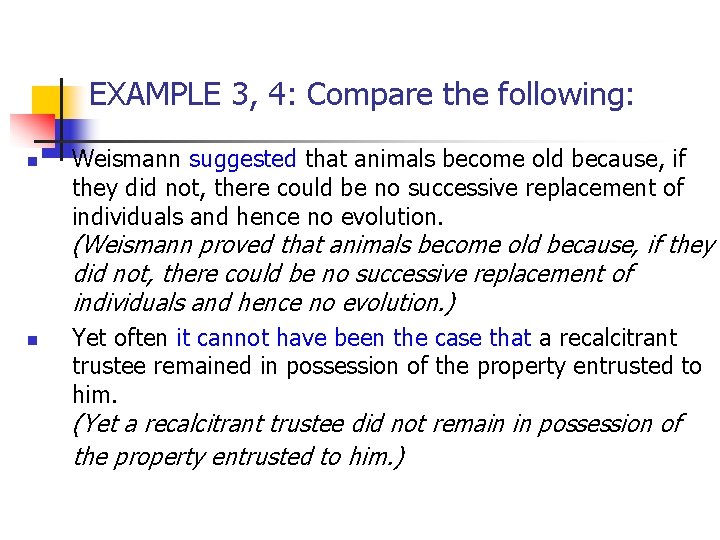 EXAMPLE 3, 4: Compare the following: n Weismann suggested that animals become old because,