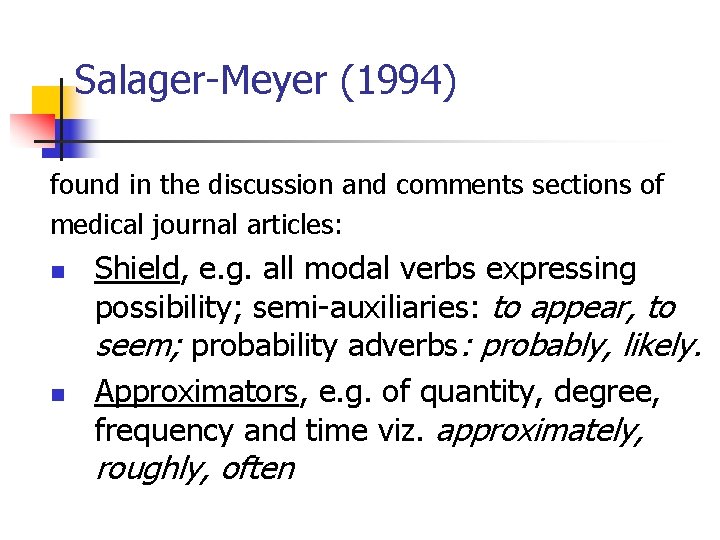 Salager-Meyer (1994) found in the discussion and comments sections of medical journal articles: n