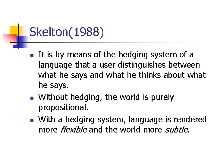 Skelton(1988) n n n It is by means of the hedging system of a