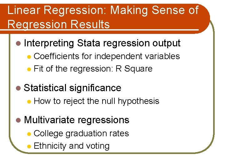 Linear Regression: Making Sense of Regression Results l Interpreting Stata regression output Coefficients for