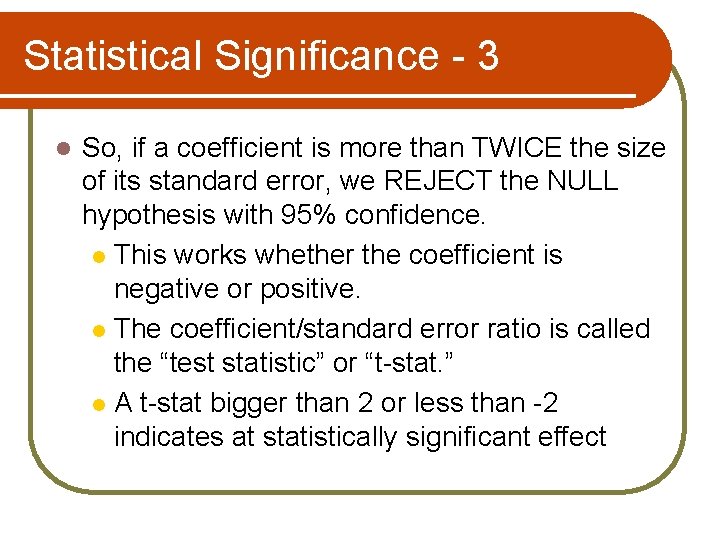 Statistical Significance - 3 l So, if a coefficient is more than TWICE the