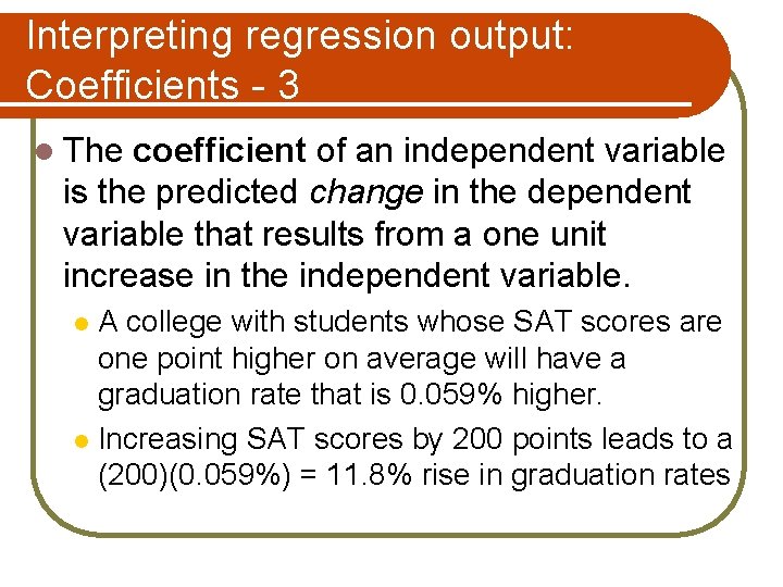 Interpreting regression output: Coefficients - 3 l The coefficient of an independent variable is
