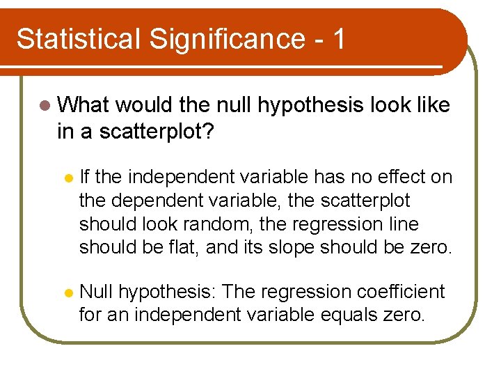 Statistical Significance - 1 l What would the null hypothesis look like in a