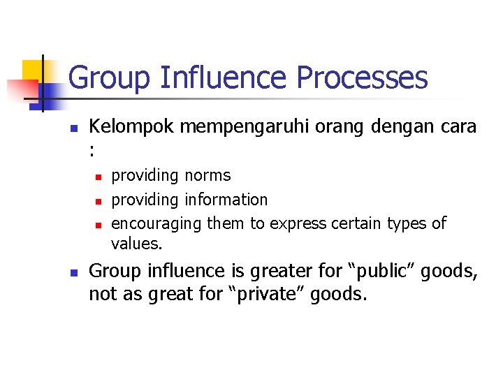 Group Influence Processes n Kelompok mempengaruhi orang dengan cara : n n providing norms