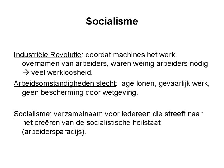 Socialisme Industriële Revolutie: doordat machines het werk overnamen van arbeiders, waren weinig arbeiders nodig