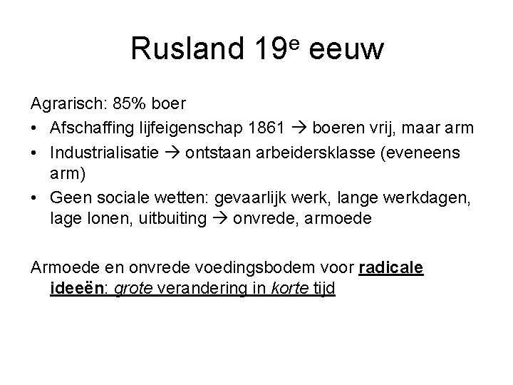 Rusland 19 e eeuw Agrarisch: 85% boer • Afschaffing lijfeigenschap 1861 boeren vrij, maar