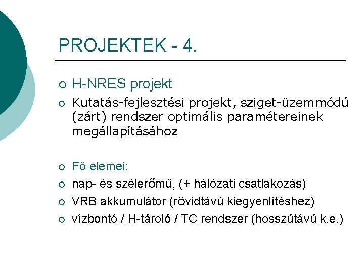 PROJEKTEK - 4. ¡ H-NRES projekt ¡ Kutatás-fejlesztési projekt, sziget-üzemmódú (zárt) rendszer optimális paramétereinek