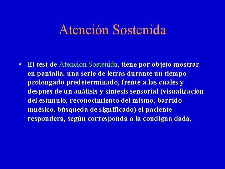 Atención Sostenida • El test de Atención Sostenida, tiene por objeto mostrar en pantalla,