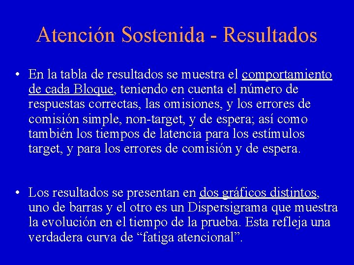 Atención Sostenida - Resultados • En la tabla de resultados se muestra el comportamiento