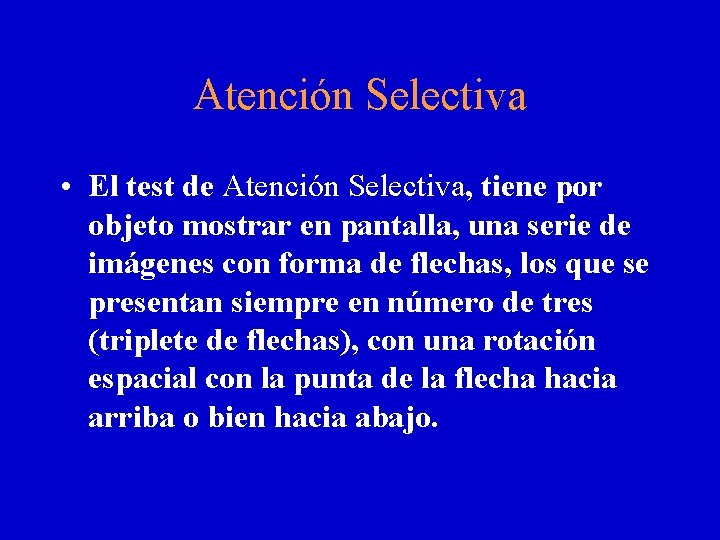 Atención Selectiva • El test de Atención Selectiva, tiene por objeto mostrar en pantalla,