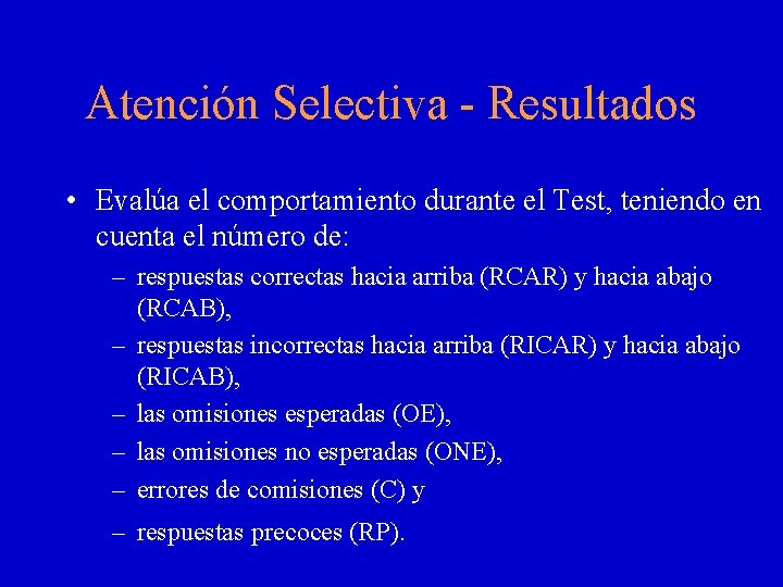 Atención Selectiva - Resultados • Evalúa el comportamiento durante el Test, teniendo en cuenta