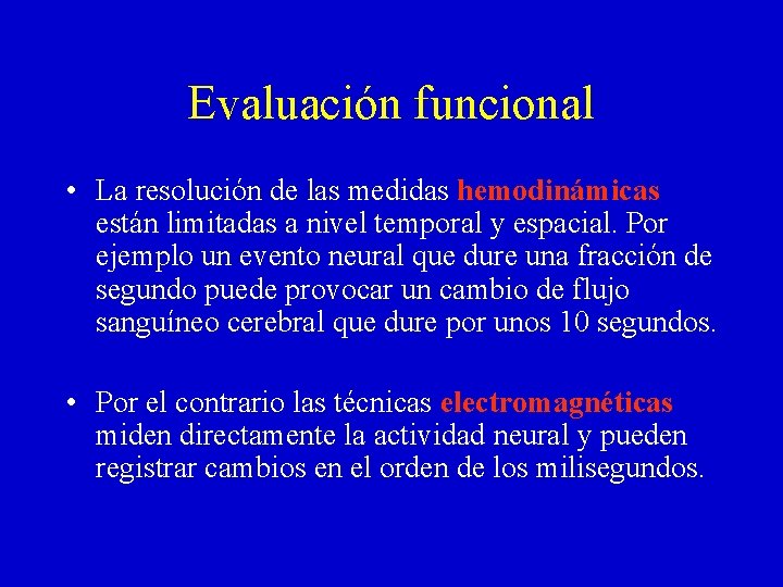 Evaluación funcional • La resolución de las medidas hemodinámicas están limitadas a nivel temporal