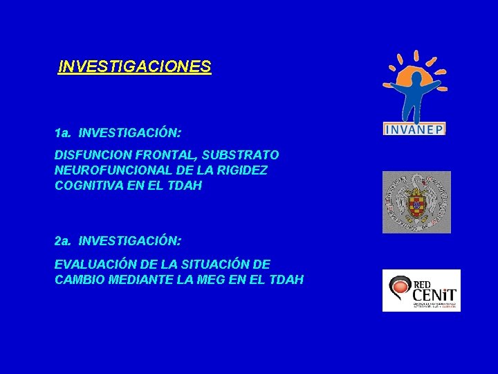 INVESTIGACIONES 1 a. INVESTIGACIÓN: DISFUNCION FRONTAL, SUBSTRATO NEUROFUNCIONAL DE LA RIGIDEZ COGNITIVA EN EL