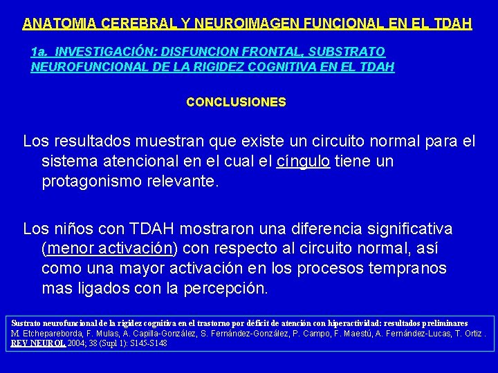 ANATOMIA CEREBRAL Y NEUROIMAGEN FUNCIONAL EN EL TDAH 1 a. INVESTIGACIÓN: DISFUNCION FRONTAL, SUBSTRATO