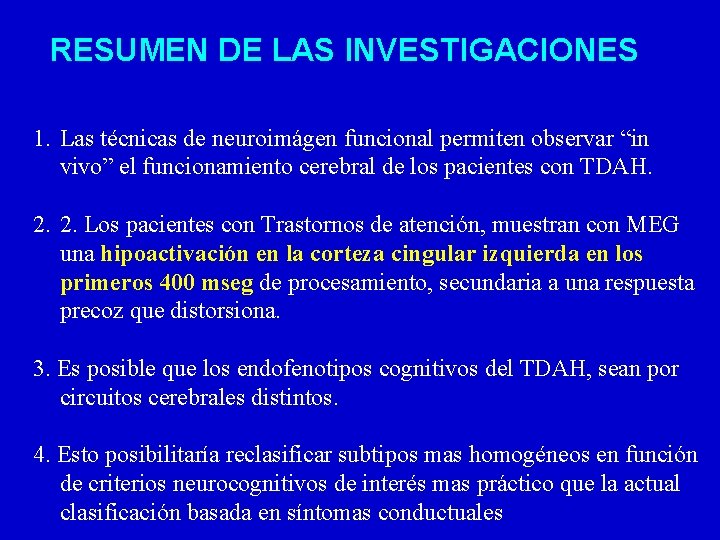 RESUMEN DE LAS INVESTIGACIONES 1. Las técnicas de neuroimágen funcional permiten observar “in vivo”